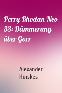 Perry Rhodan Neo 33: Dämmerung über Gorr