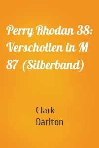 Perry Rhodan 38: Verschollen in M 87 (Silberband)