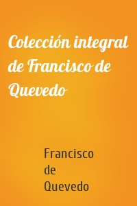 Colección integral de Francisco de Quevedo