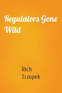 Regulators Gone Wild