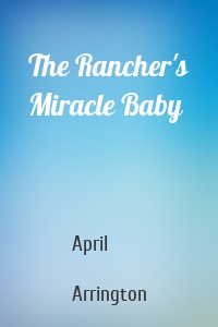 The Rancher's Miracle Baby
