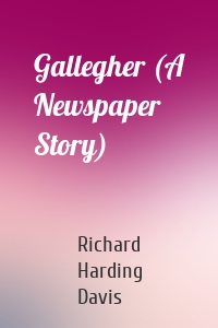 Gallegher (A Newspaper Story)