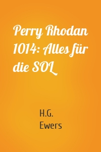 Perry Rhodan 1014: Alles für die SOL