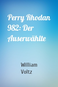 Perry Rhodan 982: Der Auserwählte