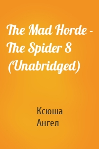 The Mad Horde - The Spider 8 (Unabridged)