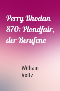 Perry Rhodan 870: Plondfair, der Berufene