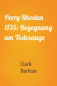 Perry Rhodan 1135: Begegnung am Todesauge