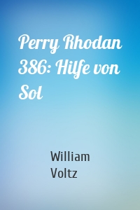 Perry Rhodan 386: Hilfe von Sol