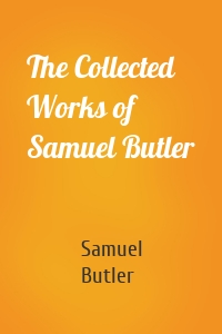 The Collected Works of Samuel Butler