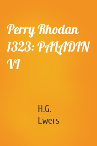 Perry Rhodan 1323: PALADIN VI