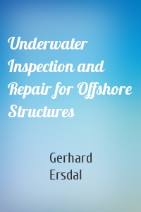 Underwater Inspection and Repair for Offshore Structures