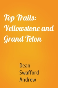 Top Trails: Yellowstone and Grand Teton
