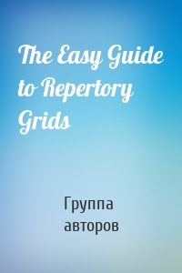 The Easy Guide to Repertory Grids