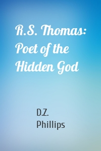 R.S. Thomas: Poet of the Hidden God