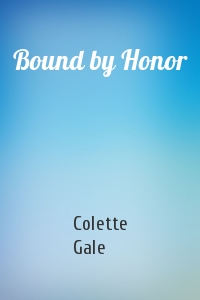 Colette Gale - Bound by Honor