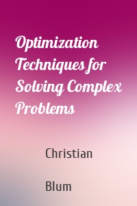 Optimization Techniques for Solving Complex Problems