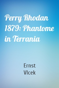 Perry Rhodan 1879: Phantome in Terrania