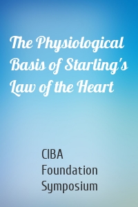 The Physiological Basis of Starling's Law of the Heart