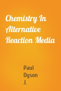 Chemistry In Alternative Reaction Media