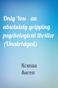 Only You - an absolutely gripping psychological thriller (Unabridged)