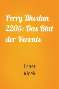 Perry Rhodan 2205: Das Blut der Veronis