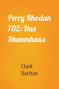 Perry Rhodan 702: Das Stummhaus