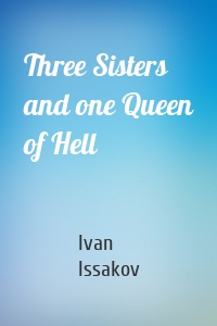 Three Sisters and one Queen of Hell