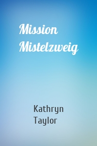 Mission Mistelzweig