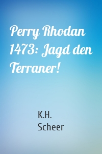 Perry Rhodan 1473: Jagd den Terraner!