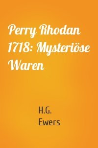 Perry Rhodan 1718: Mysteriöse Waren