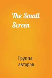 The Small Screen