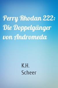 Perry Rhodan 222: Die Doppelgänger von Andromeda