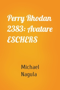 Perry Rhodan 2383: Avatare ESCHERS