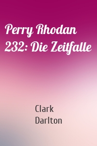 Perry Rhodan 232: Die Zeitfalle