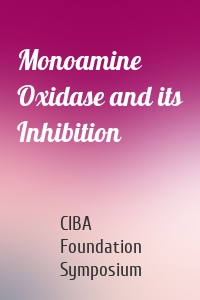 Monoamine Oxidase and its Inhibition