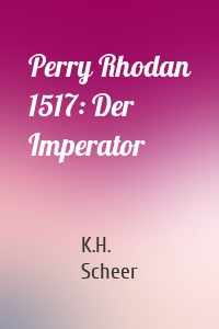 Perry Rhodan 1517: Der Imperator