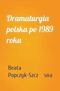 Dramaturgia polska po 1989 roku
