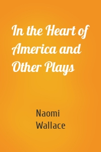 In the Heart of America and Other Plays