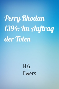 Perry Rhodan 1394: Im Auftrag der Toten