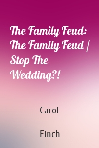 The Family Feud: The Family Feud / Stop The Wedding?!