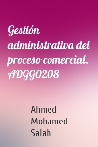 Gestión administrativa del proceso comercial. ADGG0208