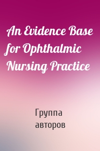 An Evidence Base for Ophthalmic Nursing Practice