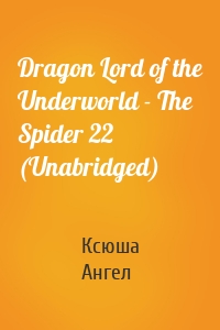 Dragon Lord of the Underworld - The Spider 22 (Unabridged)
