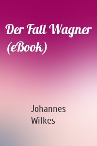 Der Fall Wagner (eBook)