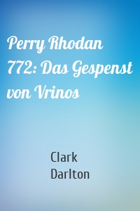 Perry Rhodan 772: Das Gespenst von Vrinos