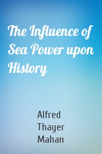 The Influence of Sea Power upon History