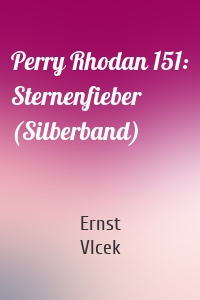 Perry Rhodan 151: Sternenfieber (Silberband)