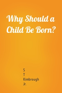 Why Should a Child Be Born?
