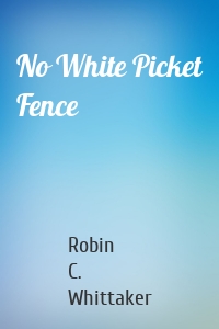 No White Picket Fence