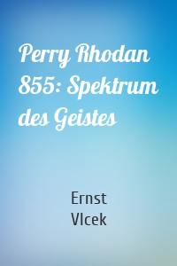 Perry Rhodan 855: Spektrum des Geistes